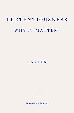 E-Book (epub) Pretentiousness: Why it Matters von Dan Fox