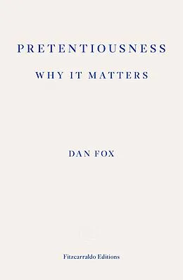 E-Book (epub) Pretentiousness: Why it Matters von Dan Fox