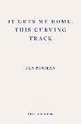 Couverture cartonnée It Gets Me Home, This Curving Track de Ian Penman