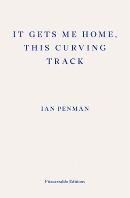 eBook (epub) It Gets Me Home, This Curving Track de Ian Penman