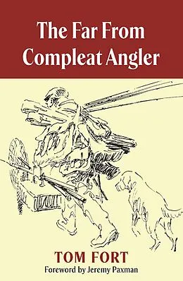 E-Book (epub) The Far from Compleat Angler von Tom Fort
