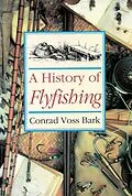 E-Book (epub) A History of Flyfishing von Conrad Voss Bark