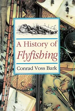 E-Book (epub) A History of Flyfishing von Conrad Voss Bark