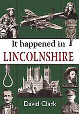 eBook (epub) It Happened in Lincolnshire de David Clark