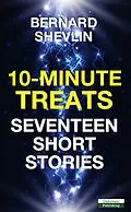 E-Book (epub) 10-Minute Treats: Seventeen Short Stories von Bernard Shevlin