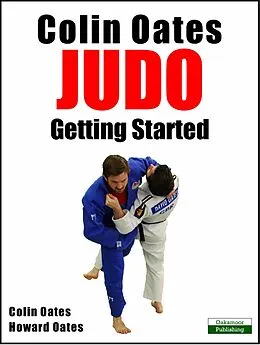 E-Book (epub) Colin Oates Judo: Getting Started von Colin Oates, Howard Oates