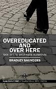 Livre Relié Overeducated and Over Here de Bradley Saunders