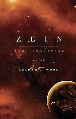 E-Book (epub) Zein: The Homecoming von Graham J. Wood