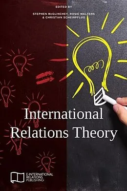 E-Book (epub) International Relations Theory von Stephen Mcglinchey, Rosie Walters, Christian Scheinpflug
