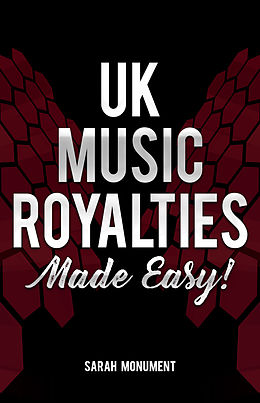 E-Book (epub) UK Music Royalties - Made Easy! von Sarah Monument