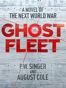 E-Book (epub) Ghost Fleet von P. W. Singer, August Cole