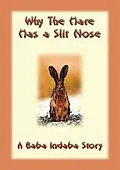 E-Book (epub) Why the Hare Has A Slit Nose von Unknown