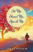 Kartonierter Einband Sit Up, Stand Up, Speak Up: An Emotional Short Story Collection von Sarah Hussain