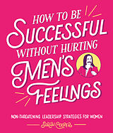 Livre Relié How to Be Successful Without Hurting Men's Feelings de Sarah Cooper