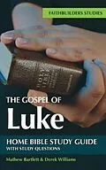 E-Book (epub) The Gospel of Luke Bible Study Guide von Mathew Bartlett, Derek Williams