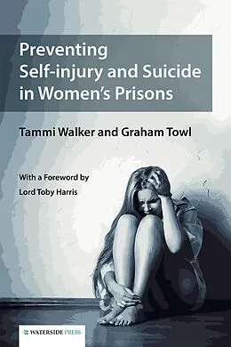 E-Book (epub) Preventing Self-injury and Suicide in Women's Prisons von Tammi Walker, Graham Towl