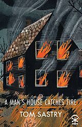 eBook (epub) A Man's House Catches Fire de Tom Sastry