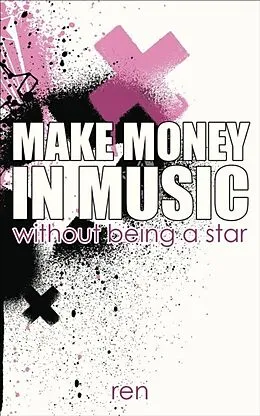 E-Book (epub) Make Money in Music Without Being a Star von Ren