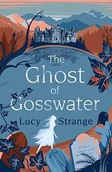 Kartonierter Einband (Kt) The Ghost of Gosswater von Lucy Strange