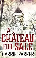 E-Book (epub) A Chateau For Sale von Carrie Parker