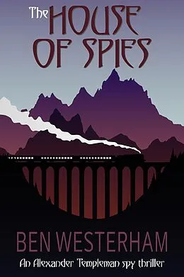 E-Book (epub) The House of Spies (Alexander Templeman spy thrillers, #1) von Ben Westerham