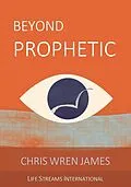 E-Book (epub) Beyond Prophetic von Chris Wren James