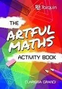 Kartonierter Einband The Artful Maths Activity Book von Clarissa Grandi
