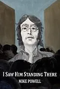 E-Book (epub) I Saw Him Standing There von Mike Powell