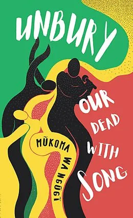 E-Book (epub) Unbury Our Dead with Song von Mukoma Wa Ngugi
