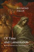 E-Book (pdf) Of Time and Lamentation von Raymond Tallis