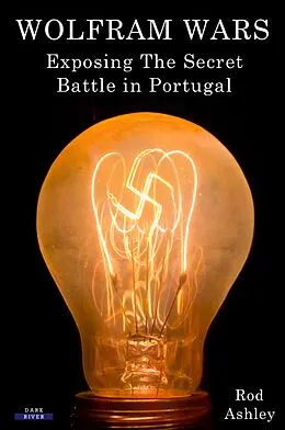 E-Book (epub) Wolfram Wars: Exposing The Secret Battle in Portugal von Rod Ashley