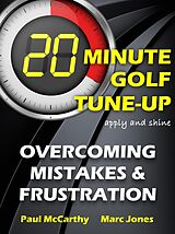 eBook (epub) 20 Minute Golf Tune-Up: Overcoming Mistakes and Frustration de Paul Mccarthy, Marc Jones