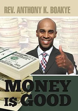 E-Book (epub) Money Is Good von Rev. Anthony K. Boakye