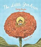 Kartonierter Einband The Little Gardener von Emily Hughes