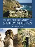 E-Book (epub) Early Christianity in South-West Britain von Rees Elizabeth Rees