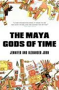 E-Book (epub) The Maya Gods of Time von Jennifer John, Alexander John