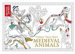 Kartonierter Einband Colour Your Own Medieval Animals von British Library