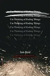Kartonierter Einband (Kt) I'm Thinking Of Ending Things von Iain Reid