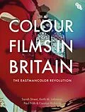 E-Book (epub) Colour Films in Britain von Sarah Street, Keith M. Johnston, Paul Frith