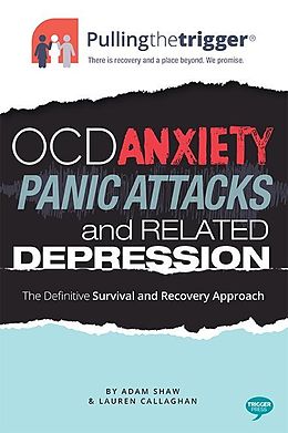 E-Book (epub) Pullingthetrigger(R) OCD, Anxiety, Panic Attacks and Related Depression von Adam Shaw