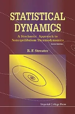 E-Book (pdf) Statistical Dynamics: A Stochastic Approach To Nonequilibrium Thermodynamics (2nd Edition) von Streater Ray F Streater