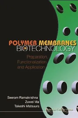 E-Book (pdf) Polymer Membranes In Biotechnology: Preparation, Functionalization And Application von Ramakrishna Seeram Ramakrishna, Ma Zuwei Ma, Matsuura Takeshi Matsuura