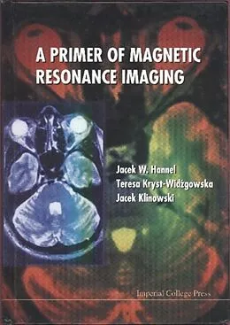 E-Book (pdf) Primer Of Magnetic Resonance Imaging, A von Hennel Jacek W Hennel, Klinowski Jacek Klinowski, Kryst-widzgowska Teresa Kryst-widzgowska