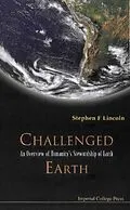 E-Book (pdf) Challenged Earth: An Overview Of Humanity's Stewardship Of Earth von Lincoln Stephen F Lincoln