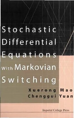 E-Book (pdf) Stochastic Differential Equations With Markovian Switching von Mao Xuerong Mao, Yuan Chenggui Yuan