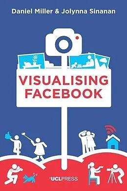 E-Book (epub) Visualising Facebook von Daniel Miller, Jolynna Sinanan