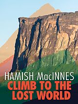 E-Book (epub) Climb to the Lost World von Hamish MacInnes