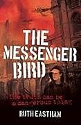 Kartonierter Einband The Messenger Bird von Ruth Eastham