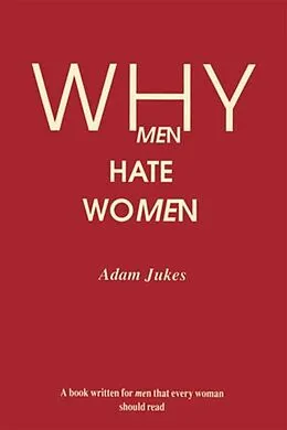 E-Book (epub) Why Men Hate Women von Adam E Jukes