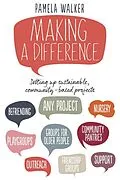 E-Book (epub) Making a Difference: Setting up sustainable, community-based projects von Walker Pamela